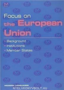 Focus on the European Union Background, Institutions, Member States + CD audio