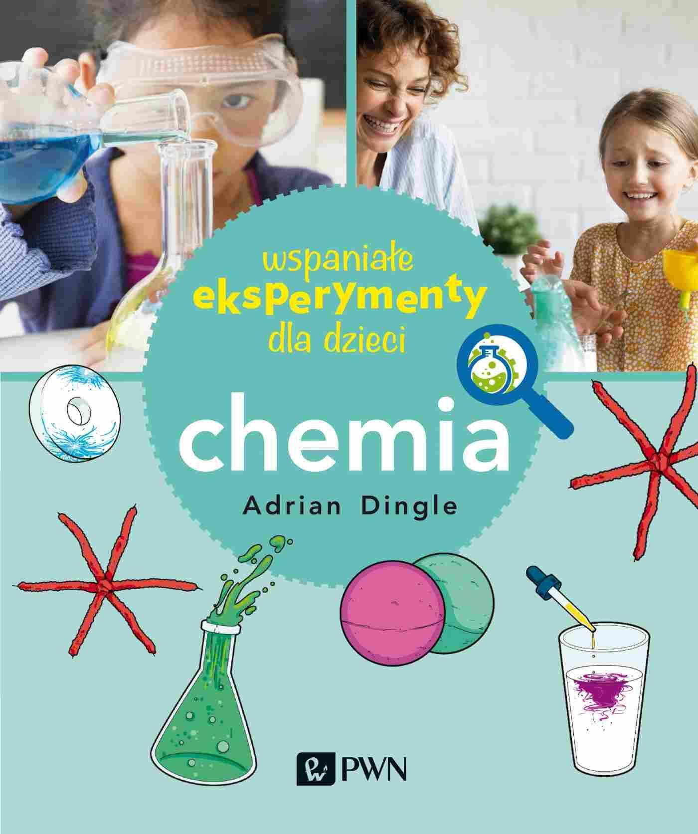Wspaniałe eksperymenty dla dzieci. Chemia