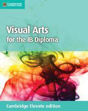 Visual Arts for the IB Diploma Coursebook Cambridge Elevate edition (2Yr)