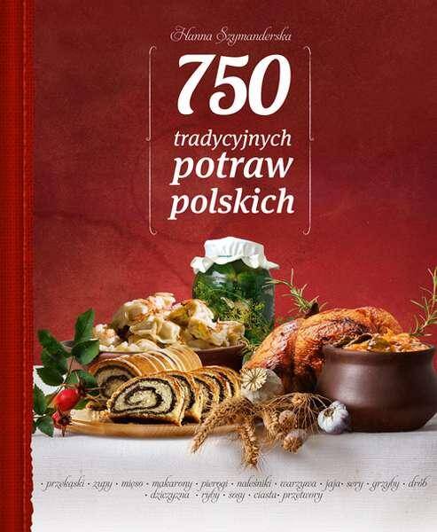 750 tradycyjnych polskich potraw wyd. 2016