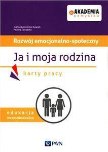 Akademia pomysłów. Edukacja wczesnoszkolna. Rozwój emocjonalno-społeczny. Ja i moja rodzina. Karty pracy