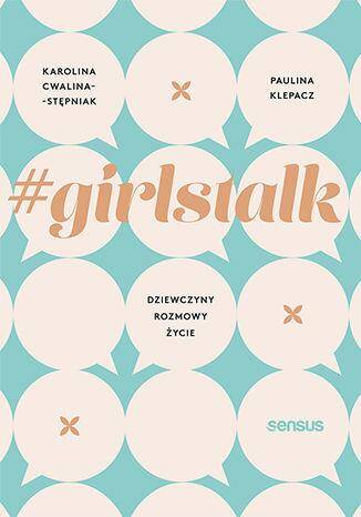 Girlstalk dziewczyny rozmowy życie