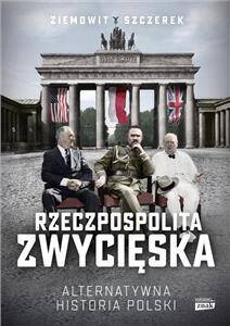 Rzeczpospolita zwycięska. Alternatywna historia Polski wyd. 2