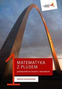 Matematyka z plusem 1 Podręcznik Zakres rozszerzony Nowa Podstawa Programowa 2019 (PP) (Zdjęcie 1)