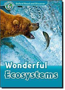 Oxford Read and Discover 6: Wonderful Ecosystems