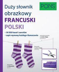 Duży słownik obrazkowy Francuski Polski Pons