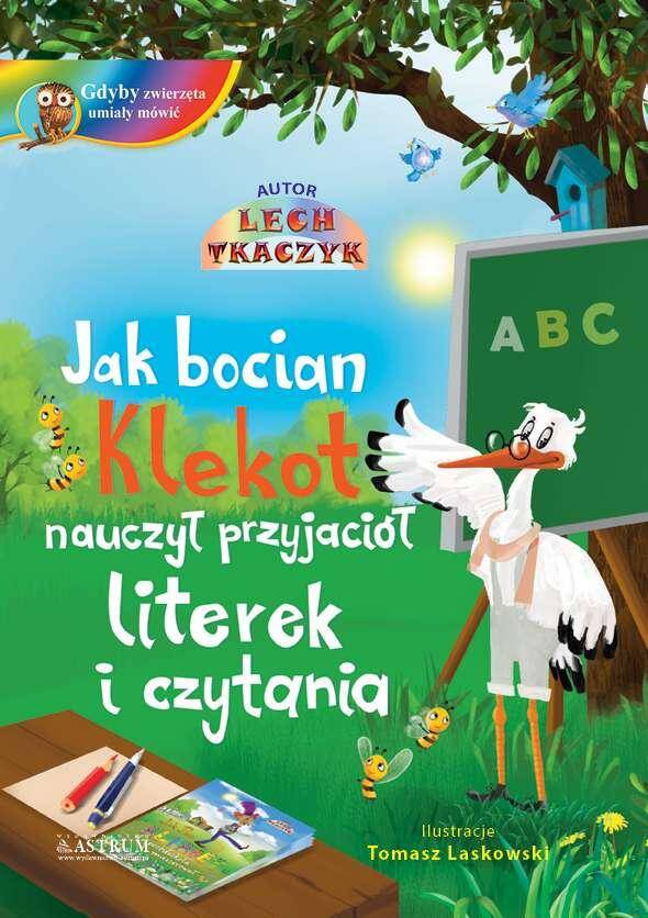 Jak bocian Klekot nauczył przyjaciół literek i czytania + CD