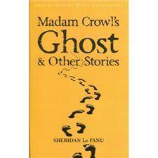 Madam Crowl's Ghost & Other Stories/Le Fanu, Sheridan