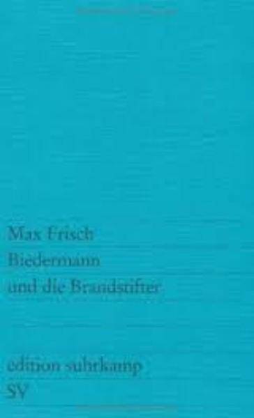 Biedermann und die brandstifter / Max Frisch