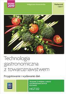 Technologia gastronomiczna z towaroznawstwem. Przygotowywanie i wydawanie dań.Kwalifikacja HGT.02 (PP)