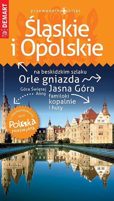 Śląskie i Opolskie - przewodnik + atlas Polska Niezwykła 2021