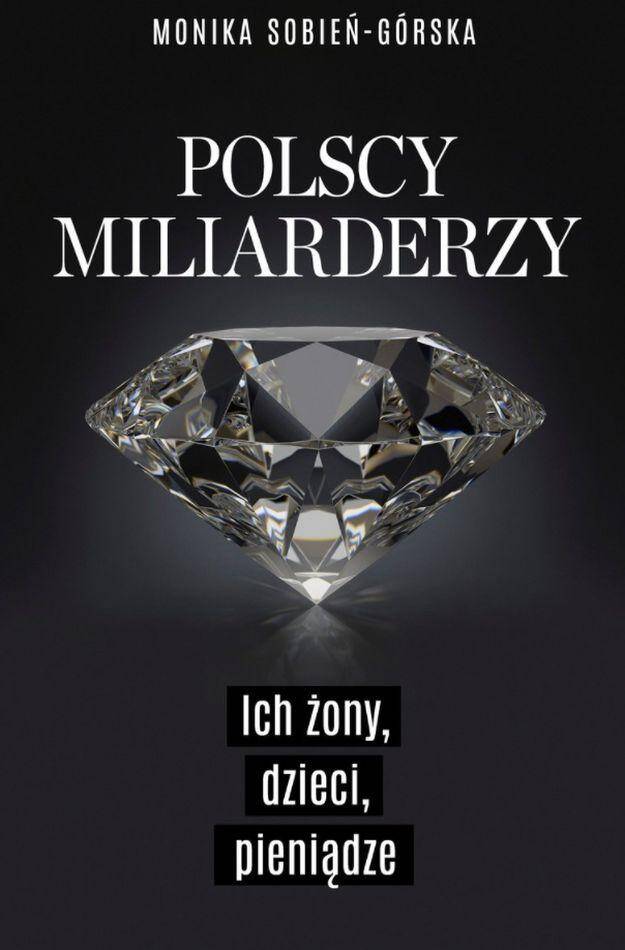 Polscy miliarderzy i ich żony. Życie codzienne najbogatszych Polaków