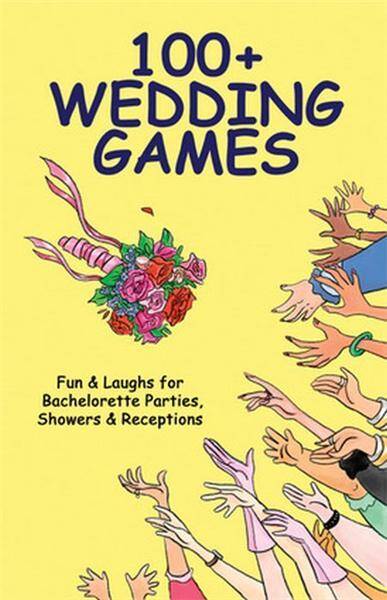 100+ Wedding Games: Fun & Laughs for Bachelorette Parties, Showers & Receptions