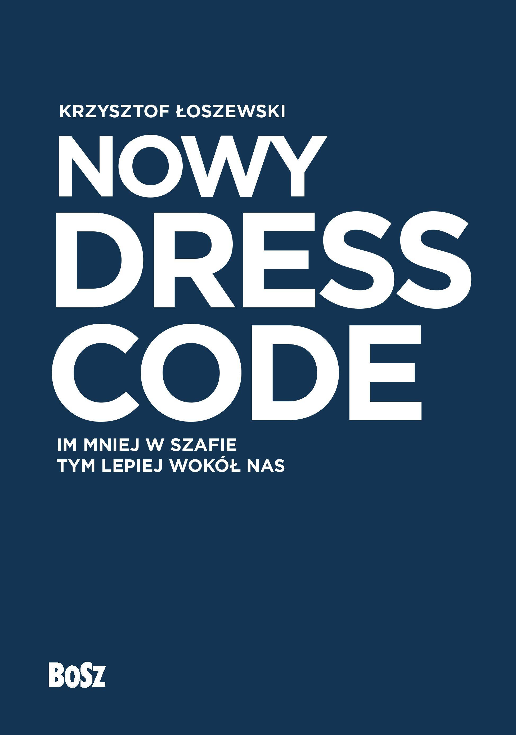 Nowy Dress Code. Im mniej w szafie tym lepiej wokół nas