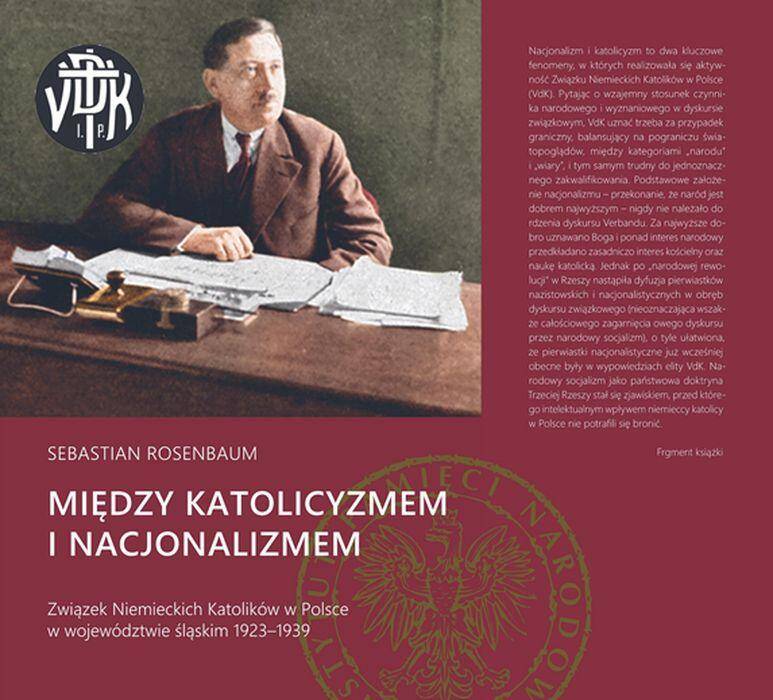 Między katolicyzmem i nacjonalizmem. Związek niemieckich katolików w Polsce w województwie śląskim 1923–1939