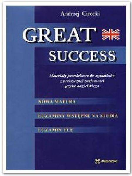 Great Success-Materiały powtórkowe do egzaminów z praktycznej znajomości języka angielskiego.