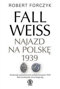 Fall Weiss. Najazd na Polskę 1939