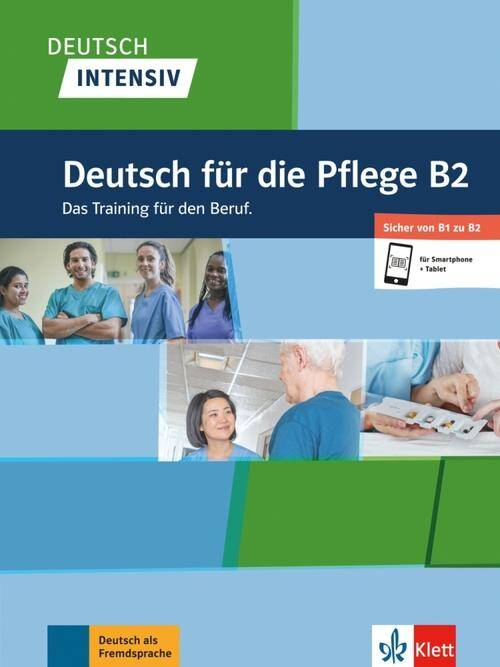 Deutsch intensiv Deutsch für die Pflege B2. Das Training für den Beruf. Buch + Online