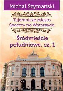 Śródmieście Południowe Tajemnicze Miasto Spacery po Warszawie Część 1 (Zdjęcie 1)