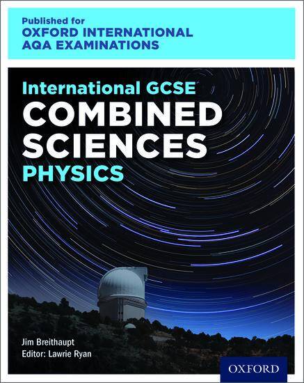 International GCSE Combined Sciences Physics for Oxford International AQA Examinations: Print Textbook