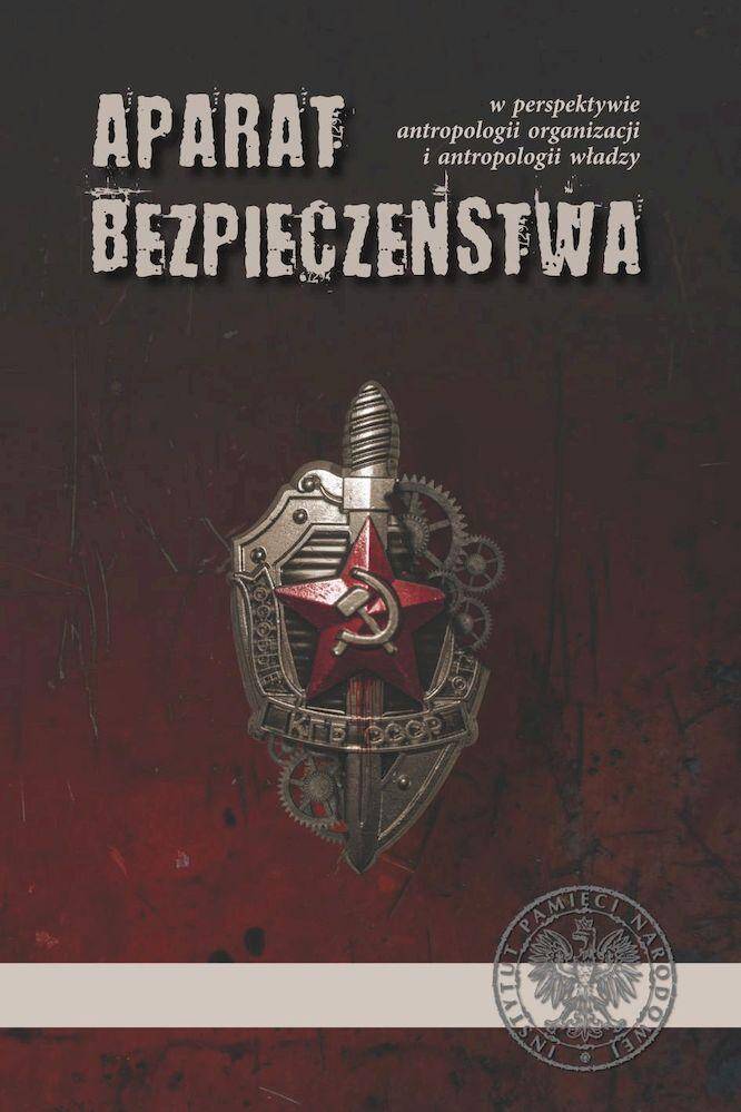 Aparat bezpieczeństwa w perspektywie antropologii organizacji i antropologii władzy