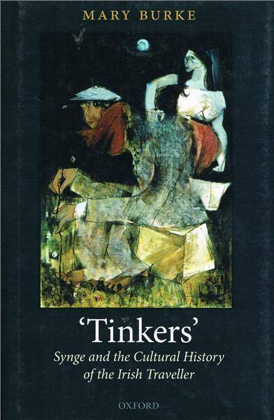 Tinkers Synge and the Cultural History of the Irish Traveller