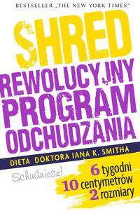 SHRED, czyli rewolucyjny program odchudzania Ian K. Smith