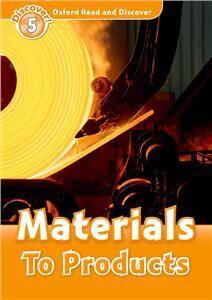 Oxford Read And Discover 5: Materials To Products