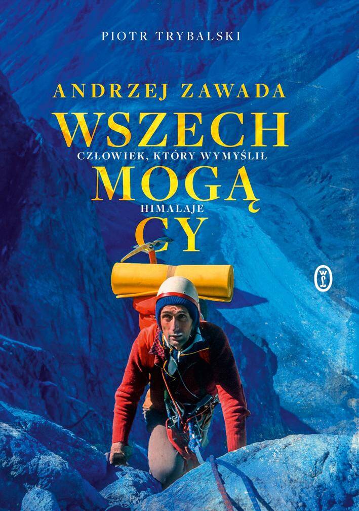 Wszechmogący. Andrzej Zawada. Człowiek, który wymyślił Himalaje