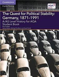 A/AS Level History for AQA The Quest for Political Stability: Germany, 1871-1991 Student Book