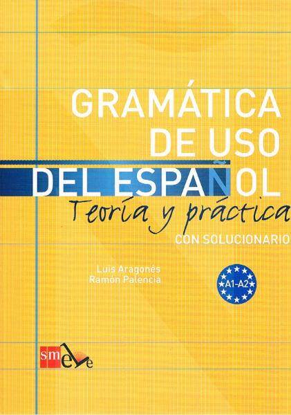 Gramatica de uso del espanol A1 - A2 Teoria y practica