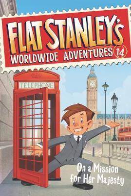 Flat Stanleys Worldwide Adventures #14 On a Mission for Her Majesty