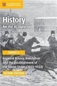 Imperial Russia, Revolution and the Establishment of the Soviet Union (1855-1924)