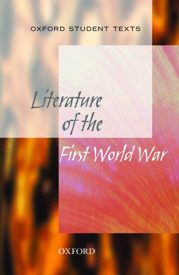 Oxford Student Texts: Literature of the First World War