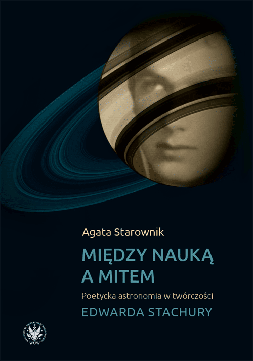 Między nauką a mitem Poetycka astronomia w twórczości Edwarda Stachury