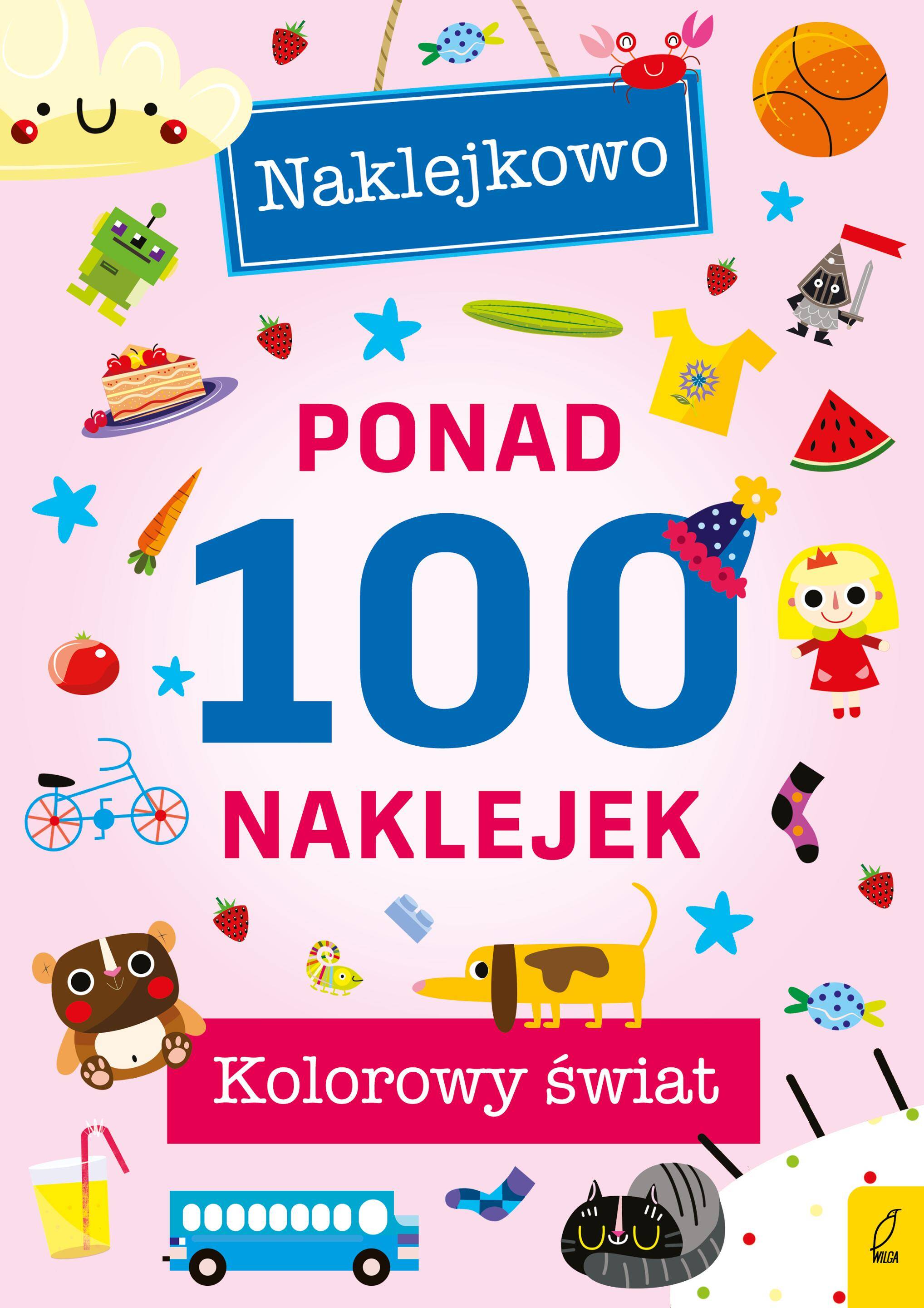 Kolorowy świat. Naklejkowo. Ponad 100 naklejek