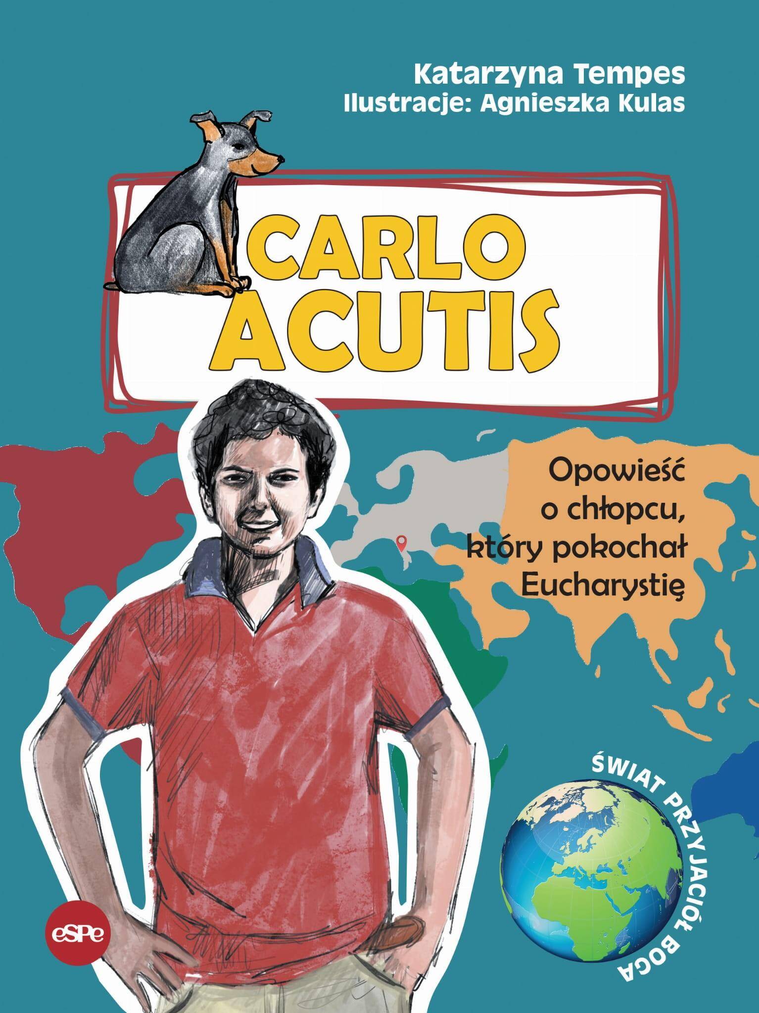 Carlo Acutis. Opowieść o chłopcu który pokochał Eucharystię