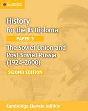 History for the IB Diploma Paper 3: The Soviet Union and Post-Soviet Russia (1924–2000) Cambridge Elevate edition (2Yr)