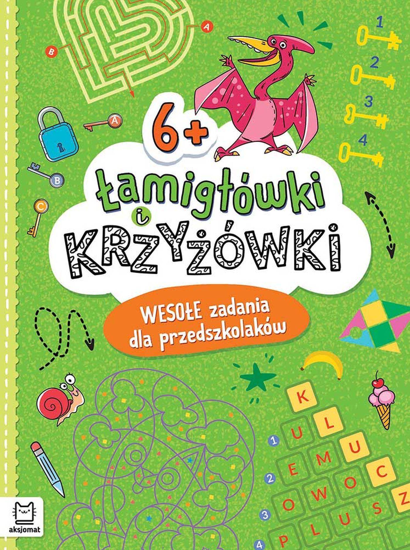 Łamigłówki i krzyżówki. Wesołe zadania dla przedszkolaków 6+