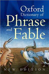 Oxford Dictionary of Phrase and Fable 2E 2005