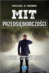 Mit przedsiębiorczości dlaczego większość małych firm upada i jak temu zaradzić