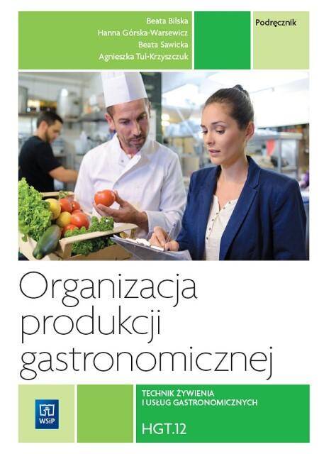 Organizacja produkcji gastronomicznej. HGT.12 Technik żywienia i usług gastronomicznych