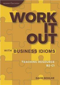 Work It Out with Business Idioms: Teaching Resource (B2-C1)