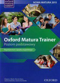 Oxford Matura Trainer Poziom podstawowy.Repetytorium with Online Practice (Oxford English Online)