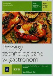 Procesy technologiczne w gastronomii. Kwalifikacja HGT.02  Zeszyt ćwiczeń Część 2