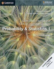 Cambridge International AS & A Level Mathematics: Probability & Statistics 1 Coursebook