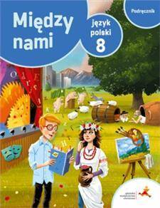 Język polski 8. Między nami. Podręcznik dla klasy 8