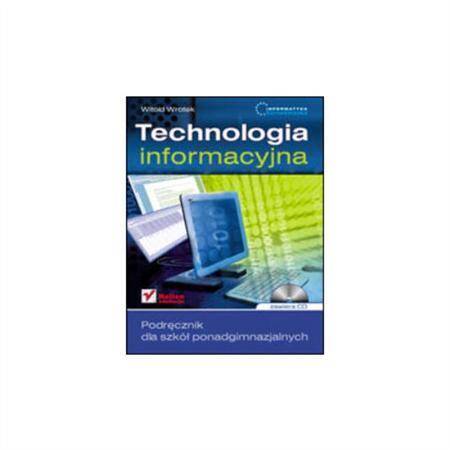 Informatyka Europejczyka. Technologia Informacyjna Podręcznik dla szkół ponadgimnazjalnych + CD