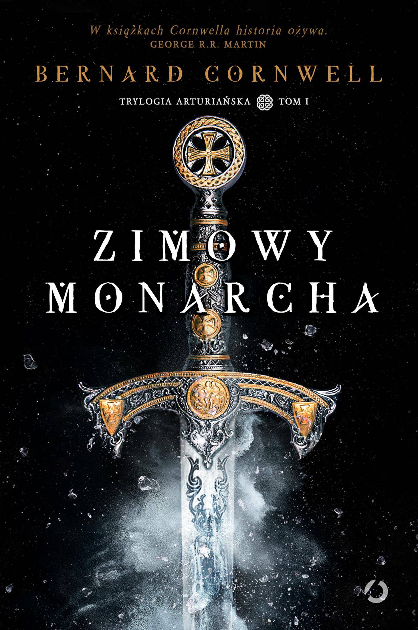 Zimowy monarcha. Trylogia arturiańska. Tom 1 wyd. 2021
