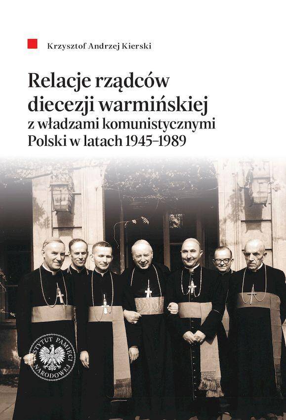 Relacje rządców diecezji warmińskiej z władzami komunistycznymi Polski w latach 1945–1989